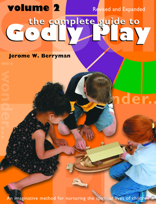 Complete Guide to Godly Play: Revised and Expanded: Volume 2 By Jerome W. Berryman, Cheryl V. Minor (With), Rosemary Beales (With) Cover Image