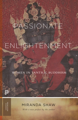 Passionate Enlightenment: Women in Tantric Buddhism (Princeton Classics #123) Cover Image