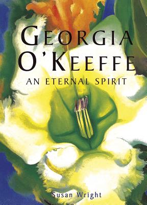 Georgia O'Keefe: An Eternal Spirit By Susan Wright Cover Image