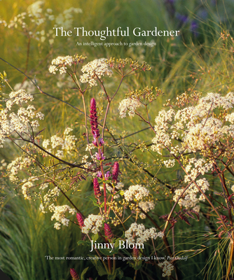 The Thoughtful Gardener: An Intelligent Approach to Garden Design By Jinny Blom Cover Image