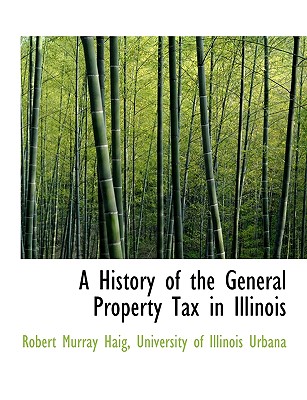 A History of the General Property Tax in Illinois Cover Image