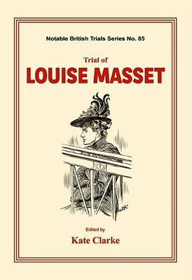 Trial of Louise Masset: (Notable British Trials) Cover Image