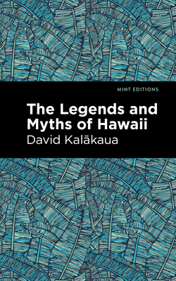 Legends and Myths of Hawaii By David Kalakaua, Mint Editions (Contribution by) Cover Image