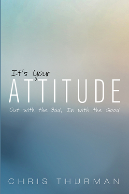 It's Your Attitude By Chris Thurman Cover Image