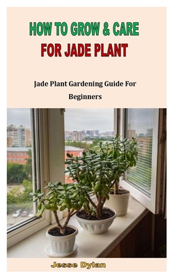 How To Grow Jade Plant: Ultimate Beginner's Guide