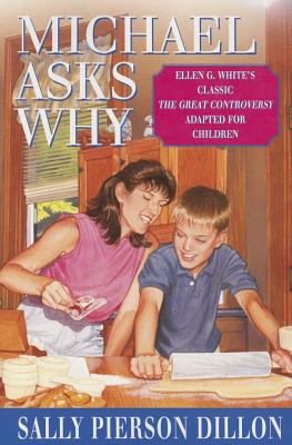 Michael Asks Why: Ellen G. White's Classic the Great Controversy Adapted for Children Cover Image