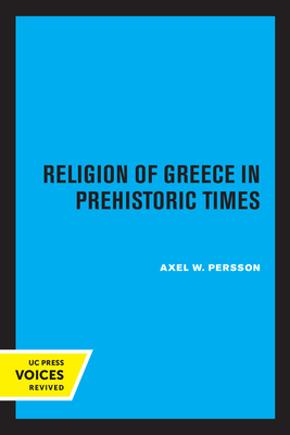 The Religion of Greece in Prehistoric Times (Sather Classical Lectures #17)