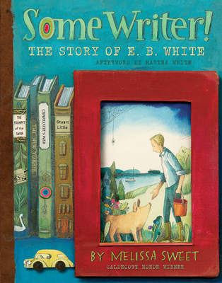 Cover Image for Some Writer!: The Story of E.B. White