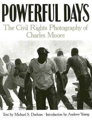 Powerful Days: Civil Rights Photography of Charles Moore