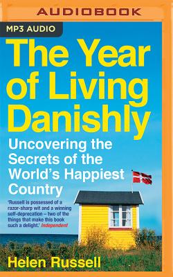 The Year of Living Danishly: Uncovering the Secrets of the World's Happiest Country By Helen Russell, Lucy Price-Lewis (Read by) Cover Image