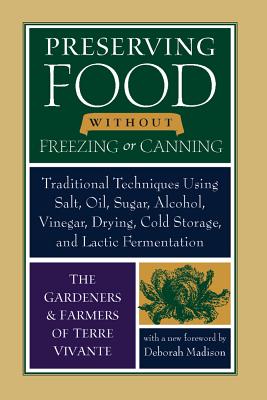 Preserving Food Without Freezing or Canning: Traditional Techniques Using Salt, Oil, Sugar, Alcohol, Vinegar, Drying, Cold Storage, and Lactic Ferment Cover Image