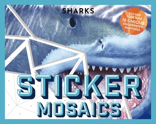 Sticker Mosaics: Sharks: Puzzle Together 12 Unique Fintastic Designs (Sticker Activity Book) By Julius Csotonyi (Illustrator) Cover Image