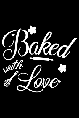 Baked With Love: 100 Pages 6'' x 9'' Recipe Log Book Tracker - Best Gift For Cooking Lover By Recipe Journal Cover Image