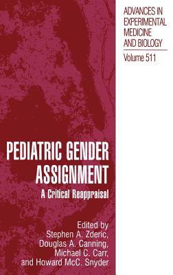 Pediatric Gender Assignment: A Critical Reappraisal (Advances in Experimental Medicine and Biology #511) Cover Image