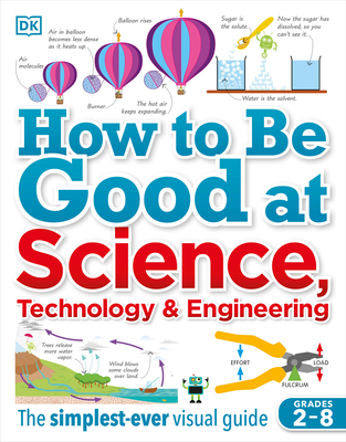 How to Be Good at Science, Technology, and Engineering By DK Cover Image