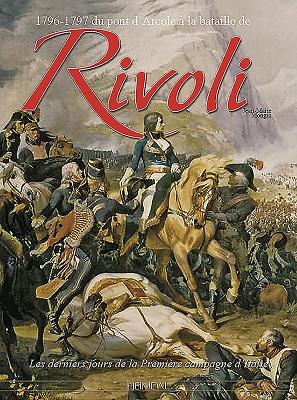 1796-1797 Du Pont d'Arcole À La Bataille de Rivoli: Les Derniers Jours de la Première Campagne d'Italie Cover Image