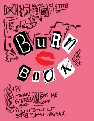 Burn Book Mean Girls: Mean Girls inspired Its full of secrets! - Blank Notebook/Journal - 8,5 x 11 - 120 pages (Mean Girls Burn Book) By Mean Girls Burn Book Cover Image