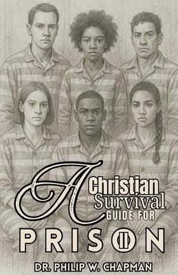 A Christian Survival Guide for Prison By Philip Chapman Cover Image