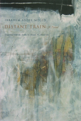 Distant Train (Middle East Literature in Translation) Cover Image