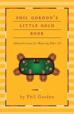 Phil Gordon's Little Gold Book: Advanced Lessons for Mastering Poker 2.0 Cover Image