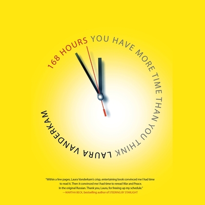 168 Hours: You Have More Time Than You Think By Laura VanderKam, Laura Vauderkam, Elizabeth London (Read by) Cover Image