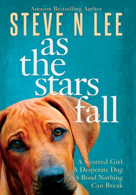 As The Stars Fall: A Book for Dog Lovers By Steve N. Lee Cover Image