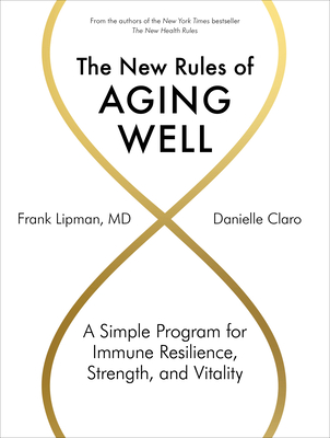 The New Rules of Aging Well: A Simple Program for Immune Resilience, Strength, and Vitality Cover Image