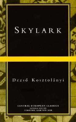 Skylark By Dezso Kosztolanyi, Richard Aczel (Translator), Peter Esterhazy (Introduction by) Cover Image