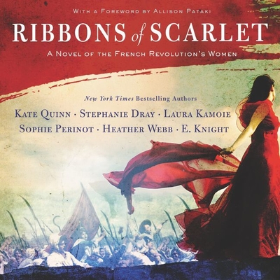 Ribbons of Scarlet: A Novel of the French Revolution's Women By Kate Quinn, E. Knight, Stephanie Dray Cover Image