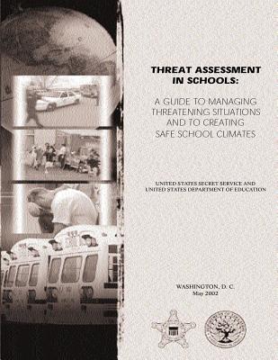 Threat Assessment in Schools: A Guide the Managing Threatening Situations and to Creating Safe School Climates