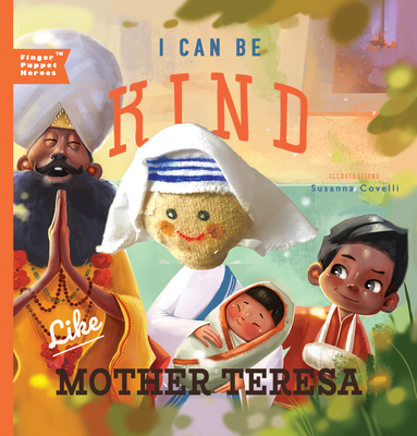 I Can Be Kind Like Mother Teresa (Finger Puppet Heroes) Cover Image