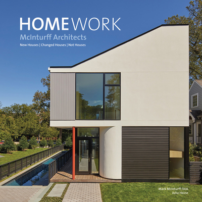 Homework: New Houses Changed Houses Not Houses By Mark McInturff, Julia Heine Cover Image