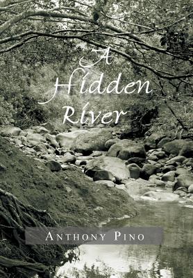 A Hidden River By Anthony Pino Cover Image