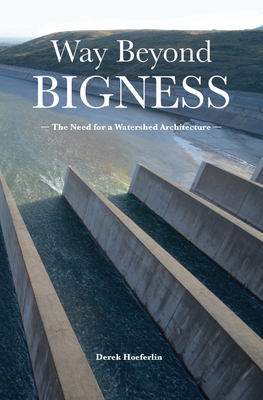 Way Beyond Bigness: The Need for a Watershed Architecture Cover Image