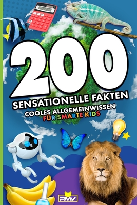 200 sensationelle Fakten: cooles Allgemeinwissen für smarte Kids Cover Image