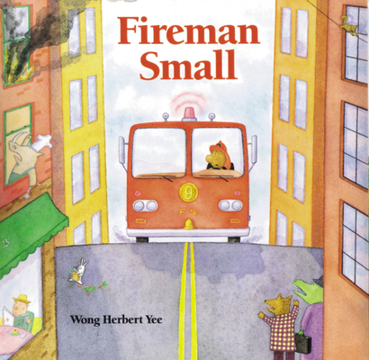 Fireman Small By Wong Herbert Yee, Wong Herbert Yee (Illustrator) Cover Image