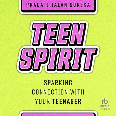 Teen Spirit: Sparking Connection with Your Teenager