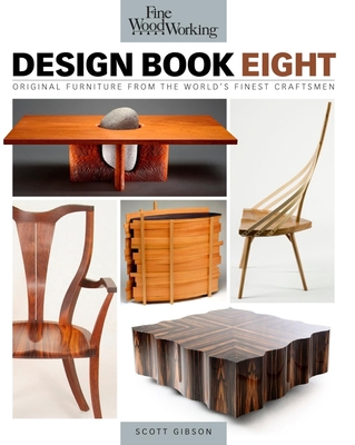 Fine Woodworking Design Book Eight: Original Furniture from the World's Finest Craftsmen By Scott Gibson Cover Image