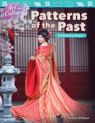 Art and Culture: Patterns of the Past: Partitioning Shapes (Mathematics in the Real World) By Lisa A. Willman Cover Image
