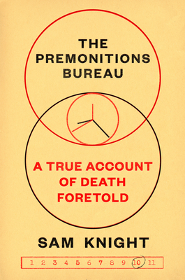 The Premonitions Bureau: A True Account of Death Foretold By Sam Knight Cover Image