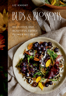 Buds and Blossoms: Delicious and Beautiful Edible Flower Recipes Cover Image
