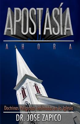Apostasía Ahora: Doctrinas Peligrosas Infiltradas en la Iglesia (Paperback)  | The Reading Bug