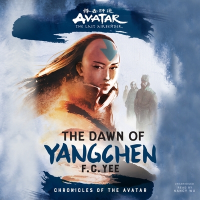Avatar, the Last Airbender: The Dawn of Yangchen (Chronicles of the Avatar #3)