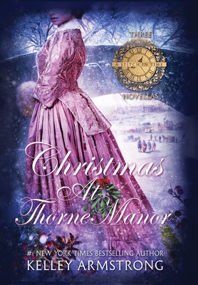 Christmas at Thorne Manor: A Trio of Holiday Novellas By Kelley Armstrong Cover Image