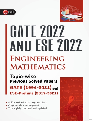 GATE 2022 & ESE Prelim 2022 - Engineering Mathematics - Topic-wise Previous Solved Papers By Gkp Cover Image