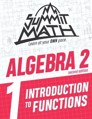 Summit Math Algebra 2 Book 1: Introduction to Functions By Alex Joujan Cover Image