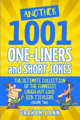 Another 1001 One-Liners and Short Jokes: The Ultimate Collection of the Funniest, Laugh-Out-Loud Rib-Ticklers Cover Image