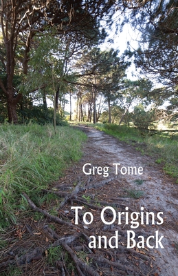 To Origins and Back By Greg Tome Cover Image