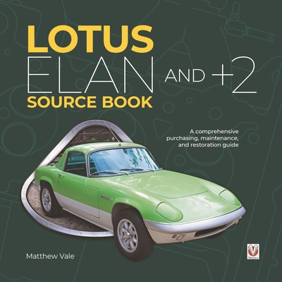 Lotus Elan and +2 Source Book: A comprehensive purchasing, maintenance, and restoration guide Cover Image