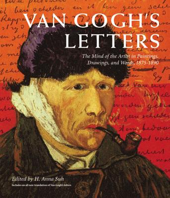 Van Gogh's Letters: The Mind of the Artist in Paintings, Drawings, and Words, 1875-1890 By H. Anna Suh (Editor), Vincent Van Gogh Cover Image